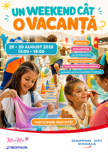 Un weekend cât o vacanță la Shopping City Suceava!